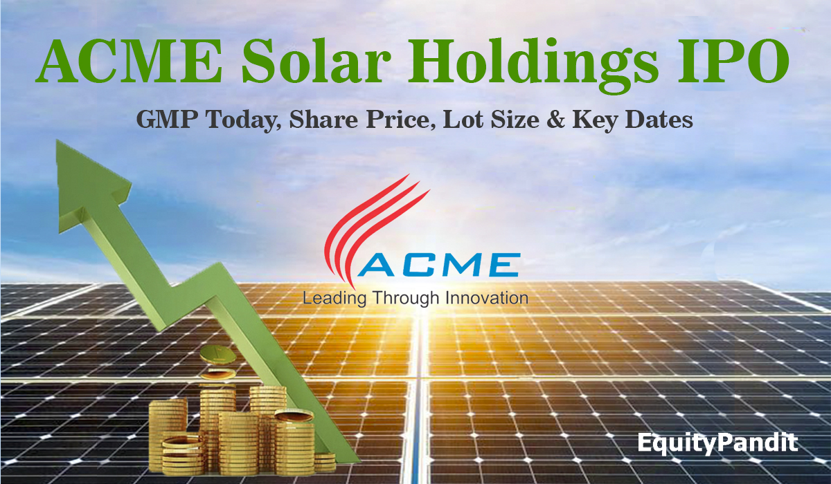 ACME Solar Holdings IPO GMP, Allotment & Issue Dates, Lot Size, and Company Insights