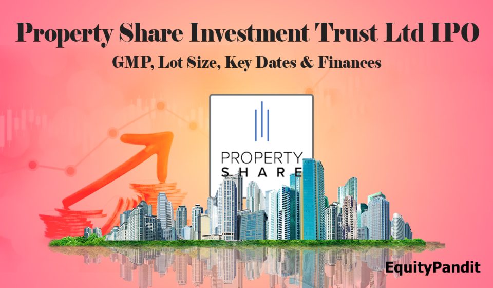 Property Share Investment Trust Ltd IPO GMP